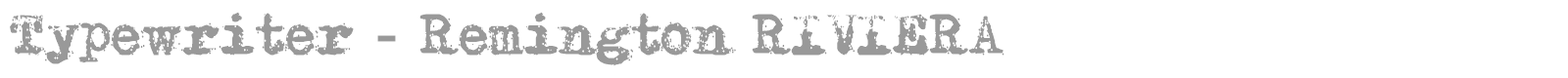 Typewriter - Remington RIVIERA font preview