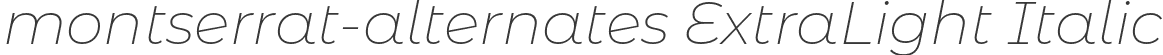 montserrat-alternates ExtraLight Italic