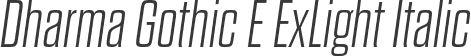 Dharma Gothic E ExLight Italic