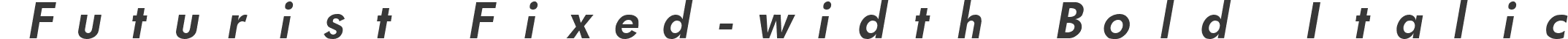 Futurist Fixed-width Bold Italic