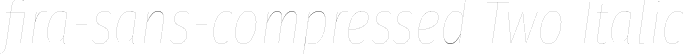 fira-sans-compressed Two Italic