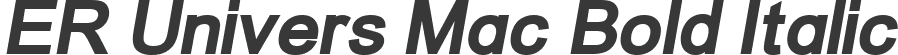 ER Univers Mac Bold Italic