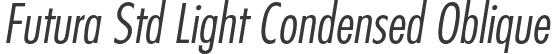 Futura Std Light Condensed Oblique