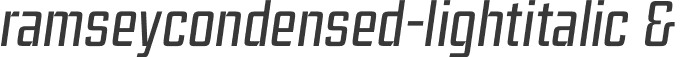 ramseycondensed-lightitalic &