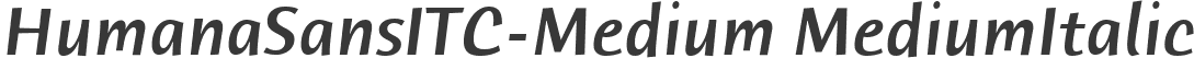 HumanaSansITC-Medium MediumItalic