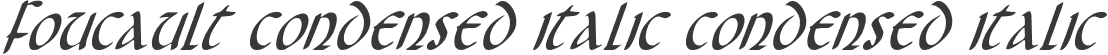 Foucault Condensed Italic Condensed Italic