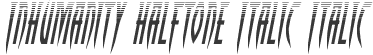 Inhumanity Halftone Italic Italic