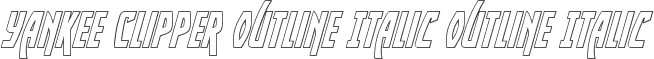 Yankee Clipper Outline Italic Outline Italic