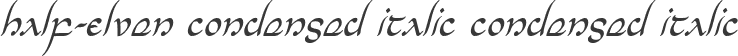 Half-Elven Condensed Italic Condensed Italic